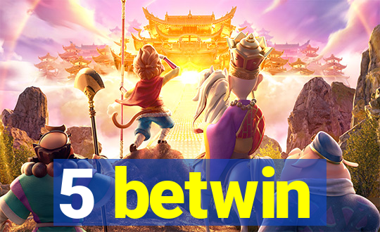 5 betwin